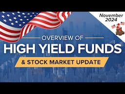 November 2024 High Yield Income Funds Overview & Stock Market Update | Ep.55 (U.S.)