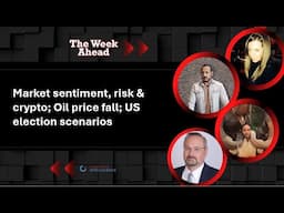 Market sentiment, risk & crypto; Oil price fall; US election scenarios