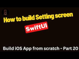 Build iOS App from scratch - Part 20- Build settings screen in swiftUI