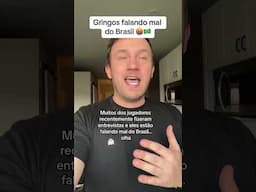 Gringos falando mal do Brasil