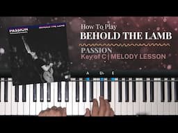 Behold the Lamb | Passion | C Melody Lesson