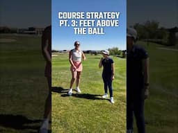 Course Strategy pt. 3: Feet Above the Ball