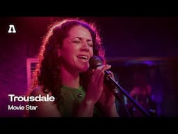 Trousdale - Movie Star | Audiotree Live