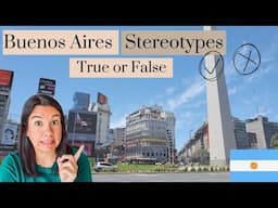 After Living in Buenos Aires for 3 Years, I Give My Opinion on Common Stereotypes!