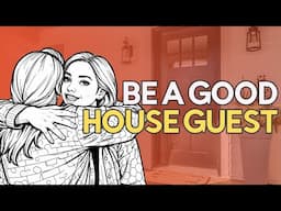 Want to be the PERFECT House Guest? Watch This Now