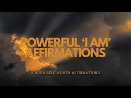 'I AM' SELF WORTH AFFIRMATIONS - 8 HR SLEEP TAPE