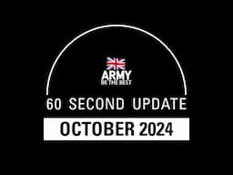 October 2024 | 60-Second Update | British Army