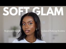 DETAILED SOFT GLAM  BEGINNER FRIENDLY MAKEUP ROUTINE | Step by step