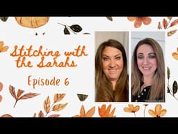 Stitching with the Sarahs: Episode 6