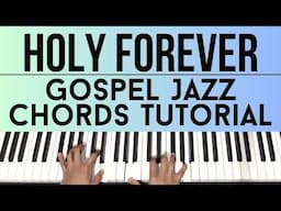 Holy Forever | Gospel Jazz Chords | Piano Tutorial