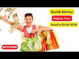 Dumb Money Habits You Need to Break NOW