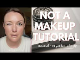 Not a Makeup Tutorial! Natural and Organic Makeup GRWM | Kate Arnell