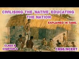 Civilising the ‘Native’ Educating the Nation | Class 8 | CBSE/NCERT | History | explained in Tamil