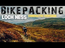 I DECIDED TO BIKEPACK AROUND SCOTLAND'S FAMOUS LOCH NESS