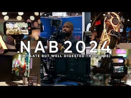 NAB 2024 | My Late But Well Digested Recap