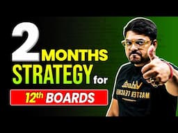 Last 2 Months Strategy to Score 95%🔥| Class 12th Boards 2025 | Harsh Sir