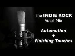 (Indie Rock Vocal Mix) 4 – Automation & Finishing Touches