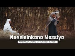 NNASISINKANA MESSIYA - Ambassadors of Christ Choir 2024