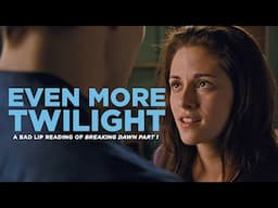 "EVEN MORE TWILIGHT" — A Bad Lip Reading of The Twilight Saga: Breaking Dawn – Part 1