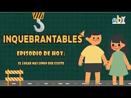 Hoy tenemos historia- Serie Inquebrantables- Capitulo Final "El Lugar mas lindo que existe"