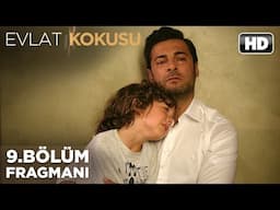 Evlat Kokusu 9. Bölüm Fragmanı