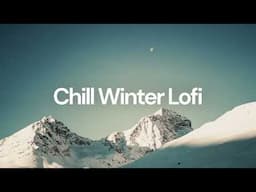 Chill Winter Lofi [chill lo-fi hip hop beats]