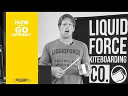 How do I go upwind?  Kook Academy: Liquid Force Kiteboarding