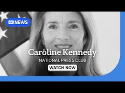 LIVE: US Ambassador to Australia Caroline Kennedy addresses the National Press Club | ABC News