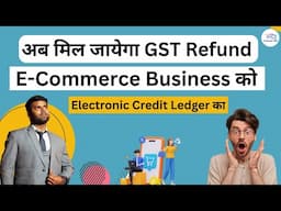 GST Refund of Credit ledger for E commerce Business Process and Required Documents