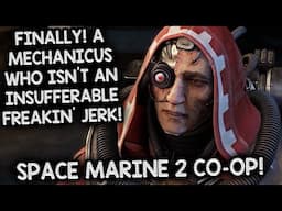 WAIT...A MECHANICUS WHO ISN'T AN INSUFFERABLE JERK??? – Let's Play Warhammer 40,000: Space Marine 2!