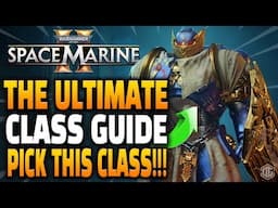 Space Marine 2: Choose THIS Class! - The ULTIMATE Class Guide