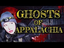 GHOSTS OF APPALACHIA - New Paranormal Investigation