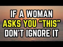 If a Woman Asks You "THIS" Don’t Ignore It