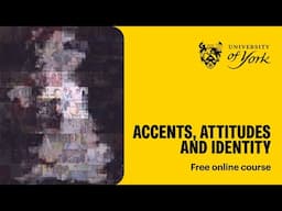 Accents, attitudes and identity (free online course)