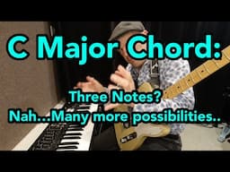 C major Chord: Three Notes? Nah…Many more possibilities..