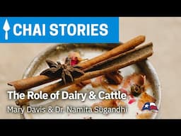 The Role of Dairy & Cattle | Chai Stories with Mary Davis & Dr. Namita Sugandhi