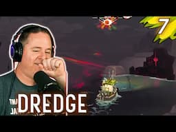 My Poor Captain... He's GOT To Hate Me! | Lets Play Dredge [Part 7]