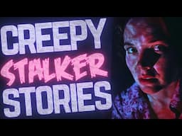 72 TRUE Creepy Stalker Stories || 8 HOUR COMPILATION