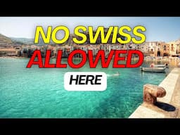 10 Countries Where Swiss People are Not Welcome in 2024