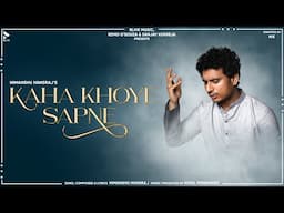 KAHA KHOYE SAPNE | HIMANSHU HANRAJ | MK BLIVE | BLIVE MUSIC GALLERY | LATEST RELEASES 2024 | GHAZAL