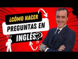 ¿Cómo hacer preguntas en inglés?