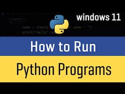 How to Run Python Programs ( .py files ) on Windows 11 ( All Options )