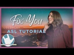 Learn to Sign "Fix You" by Coldplay | American Sign Language