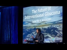 The Future of Interventional Glaucoma: Ike Ahmad, MD, FRSC — New Horizons Forum 2024