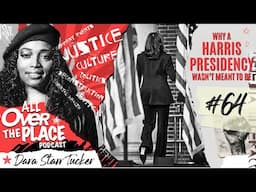 AOTP EP 64 | Why A Harris Presidency Wasn't Meant To Be