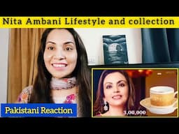 Pakistani Girl Reacts to Nita Ambani Lifestyle and collection | Expensive things Nita Ambani Have