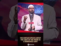 The Quran Speaks about the Light of the Moon as a Borrowed Light - Dr Zakir Naik