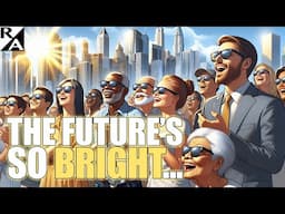 The Future’s So Bright…