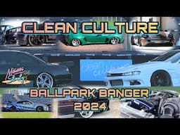 @CleanCulture Ballpark Banger 2024 | VLOG | FULL EVENT WALK-AROUND | STANCE | BAGGED | #jdm