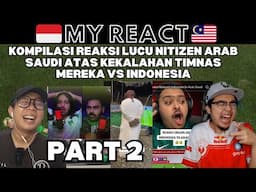 PART 2 | KOMPILASI REAKSI LUCU NITIZEN ARAB SAUDI ATAS KEKALAHAN TIMNAS MEREKA VS INDONESIA